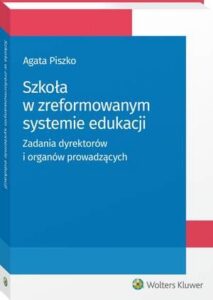 Okładka: Szkoła w zreformowanym systemie edukacji. Zadania dyrektorów i organów prowadzących