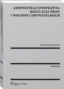 Okładka: Administracyjnoprawna regulacja praw i wolności obywatelskich