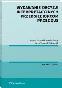 Okładka: Wydawanie decyzji interpretacyjnych przedsiębiorcom przez ZUS