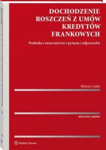 Okładka: Dochodzenie roszczeń z umów kredytów frankowych. Praktyka, orzecznictwo, pytania i odpowiedzi