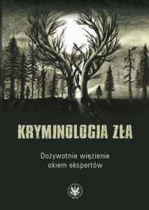 Okładka: Kryminologia zła. Dożywotnie więzienie okiem ekspertów