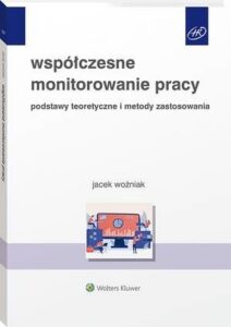 Okładka: Współczesne monitorowanie pracy. Podstawy teoretyczne i metody zastosowania