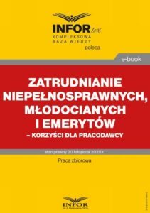 Okładka: Zatrudnianie niepełnosprawnych, młodocianych i emerytów korzyści dla pracodawcy