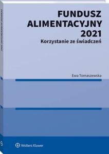 Okładka: Fundusz Alimentacyjny 2021. Korzystanie ze świadczeń