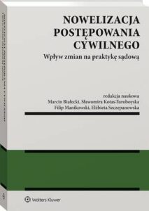 Okładka: Nowelizacja postępowania cywilnego. Wpływ zmian na praktykę sądową