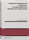 Okładka: Teoretycznoprawne i logiczne uwarunkowania przekładu prawnego