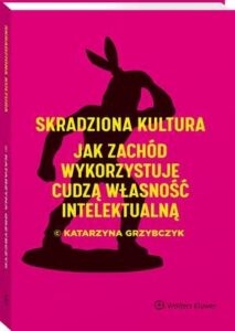 Okładka: Skradziona kultura. Jak Zachód wykorzystuje cudzą własność intelektualną