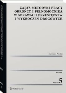 Okładka: Zarys metodyki pracy obrońcy i pełnomocnika w sprawach przestępstw i wykroczeń drogowych