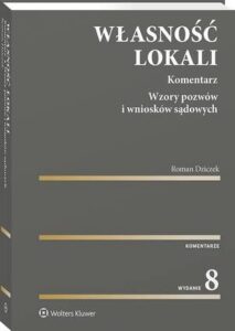 Okładka: Własność lokali. Komentarz. Wzory pozwów i wniosków sądowych