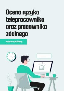 Okładka: Ocena ryzyka telepracownika oraz pracownika zdalnego – wybrane problemy