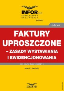 Okładka: Faktury uproszczone – zasady wystawiania i ewidencjonowania