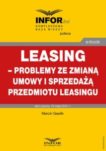 Okładka: Leasing – problemy ze zmianą umowy i sprzedażą przedmiotu leasingu