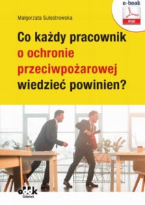 Okładka: Co każdy pracownik o ochronie przeciwpożarowej wiedzieć powinien? (e-book)