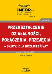 Okładka: Przekształcenie działalności, połączenia, przejęcia – skutki dla rozliczeń VAT