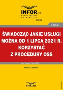 Okładka: Świadcząc jakie usługi można od 1 lipca 2021 r. korzystać z procedury OSS