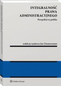 Okładka: Integralność prawa administracyjnego. Perspektywa polska