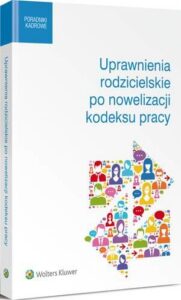 Okładka: Uprawnienia rodzicielskie po nowelizacji kodeksu pracy
