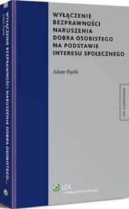 Okładka: Wyłączenie bezprawności naruszenia dobra osobistego na podstawie interesu społecznego