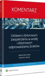 Okładka: Ustawa o zbiorowym zaopatrzeniu w wodę i zbiorowym odprowadzaniu ścieków. Komentarz