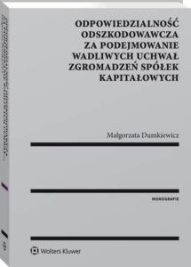 Okładka: Odpowiedzialność odszkodowawcza za podejmowanie wadliwych uchwał zgromadzeń spółek kapitałowych