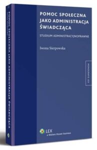 Okładka: Pomoc społeczna jako administracja świadcząca