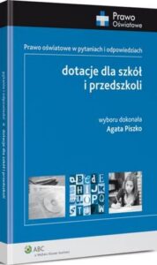 Okładka: Dotacje dla szkół i przedszkoli. Prawo oświatowe w pytaniach i odpowiedziach