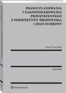 Okładka: Prawo planowania i zagospodarowania przestrzennego z perspektywy środowiska i jego ochrony