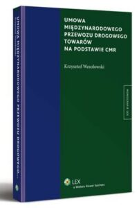 Okładka: Umowa międzynarodowego przewozu drogowego towarów na podstawie CMR