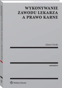 Okładka: Wykonywanie zawodu lekarza a prawo karne