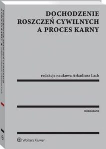 Okładka: Dochodzenie roszczeń cywilnych a proces karny