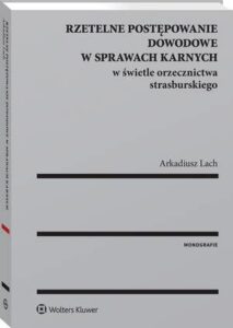 Okładka: Rzetelne postępowanie dowodowe w sprawach karnych w świetle orzecznictwa strasburskiego