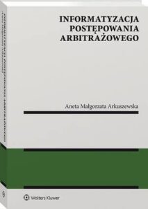 Okładka: Informatyzacja postępowania arbitrażowego