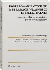 Okładka: Postępowanie cywilne w sprawach własności intelektualnej. Komentarz dla pełnomocników procesowych i sędziów