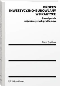 Okładka: Proces inwestycyjno-budowlany w praktyce. Rozwiązania najważniejszych problemów