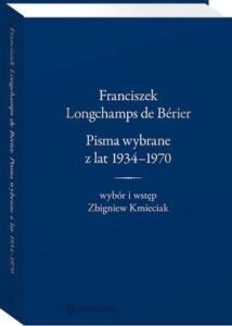 Okładka: Franciszek Longchamps de Bérier. Pisma wybrane z lat 1934-1970. Wybór i wstęp Zbigniew Kmieciak
