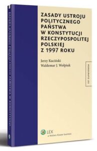 Okładka: Zasady ustroju politycznego państwa w Konstytucji Rzeczypospolitej Polskiej z 1997 roku