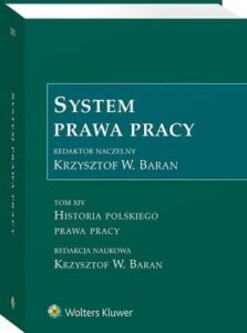 Okładka: System prawa pracy. Tom XIV. Historia polskiego prawa pracy