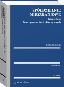 Okładka: Spółdzielnie mieszkaniowe. Komentarz. Wzory pozwów i wniosków sądowych