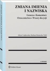 Okładka: Zmiana imienia i nazwiska. Geneza. Komentarz. Orzecznictwo. Wzory decyzji