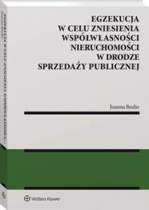 Okładka: Egzekucja w celu zniesienia współwłasności nieruchomości w drodze sprzedaży publicznej