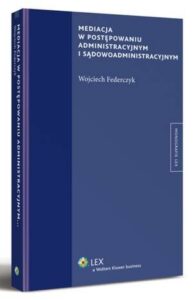 Okładka: Mediacja w postępowaniu administracyjnym i sądowoadministracyjnym
