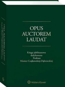 Okładka: Opus auctorem laudat. Księga jubileuszowa dedykowana Profesor Monice Czajkowskiej-Dąbrowskiej