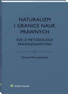 Okładka: Naturalizm i granice nauk prawnych. Esej z metodologii prawoznawstwa