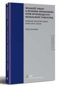 Okładka: Wolność prasy a ochrona prywatności osób wykonujących działalność publiczną