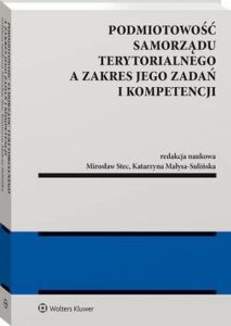Okładka: Podmiotowość samorządu terytorialnego a zakres jego zadań i kompetencji