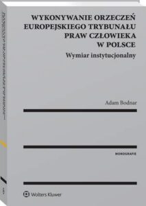 Okładka: Wykonywanie orzeczeń Europejskiego Trybunału Praw Człowieka w Polsce. Wymiar instytucjonalny