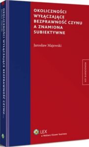 Okładka: Okoliczności wyłączające bezprawność czynu a znamiona subiektywne