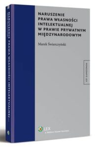 Okładka: Naruszenie prawa własności intelektualnej w prawie prywatnym międzynarodowym