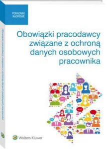 Okładka: Obowiązki pracodawcy związane z ochroną danych osobowych pracownika
