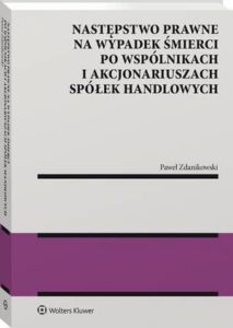 Okładka: Następstwo prawne na wypadek śmierci po wspólnikach i akcjonariuszach spółek handlowych